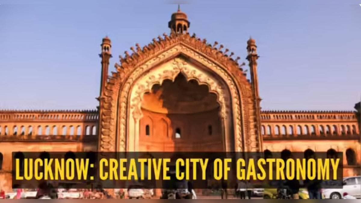 UNESCO Named Lucknow As Creative City Of Gastronomy, Second In India After Hyderabad